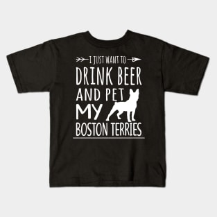 Drink Beer & Pet My Boston Terries Kids T-Shirt